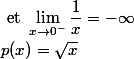  \\ \begin{aligned} \\ & \text { et } \lim _{x \rightarrow 0^{-}} \frac{1}{x}=-\infty \ \\ & p(x)=\sqrt{x} \\ \end{aligned} \\ 